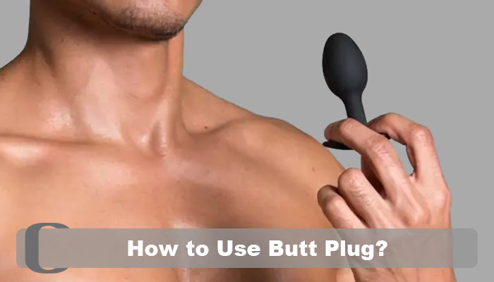 How to Use a Butt Plug?Your Ultimate Guide